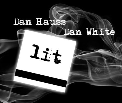 Lit by Dan Hauss & Dan White